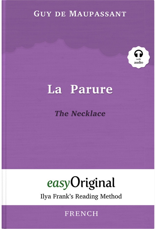 Easyoriginal.Com - Ilya Frank's Reading Method / La Parure / The Necklace (With Free Audio Download Link) - Guy de Maupassant, Kartoniert (TB)