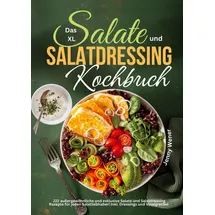 lucid page media Das XL Salate und Salatdressing Kochbuch: