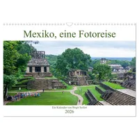 Calvendo Mexiko, eine Fotoreise (Wandkalender 2026 DIN A3 quer),