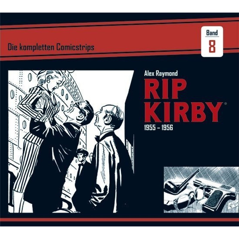 Rip Kirby: Die Kompletten Comicstrips / Band 8 / Rip Kirby: Die Kompletten Comicstrips 1955 - 1956 - Alex Raymond, Fred Dickenson, Gebunden