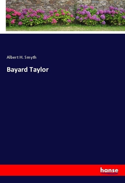 Bayard Taylor - Albert H. Smyth  Kartoniert (TB)