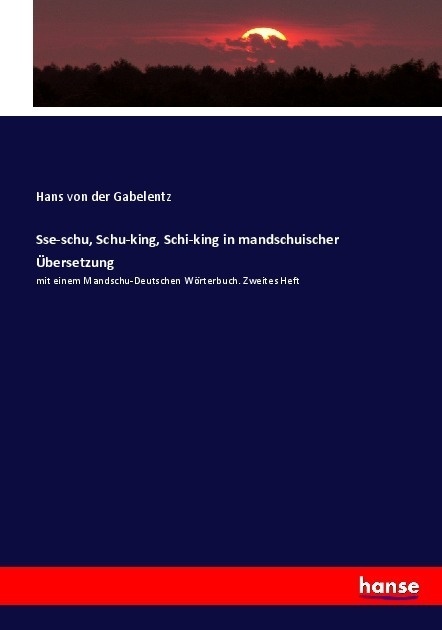 Sse-Schu  Schu-King  Schi-King In Mandschuischer Übersetzung - Hans von der Gabelentz  Kartoniert (TB)