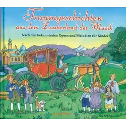 Traumgeschichten aus dem Zauberland der Musik - mit CD