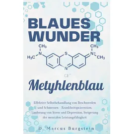 booqspace Blaues Wunder Methylenblau: Effektive Selbstbehandlung von Beschwerden und Schmerzen – Krankheitsprävention, Linderung von Stress und Depression, Steigerung der mentalen Leistungsfähigkeit