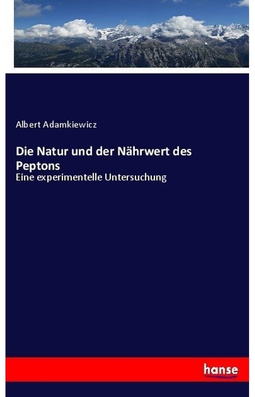 Die Natur Und Der Nährwert Des Peptons - Albert Adamkiewicz, Kartoniert (TB)