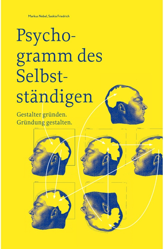 Psychogramm Des Selbstständigen - Gestalter Gründen. Gründung Gestalten - Markus Nebel  Saskia Friedrich  Kartoniert (TB)