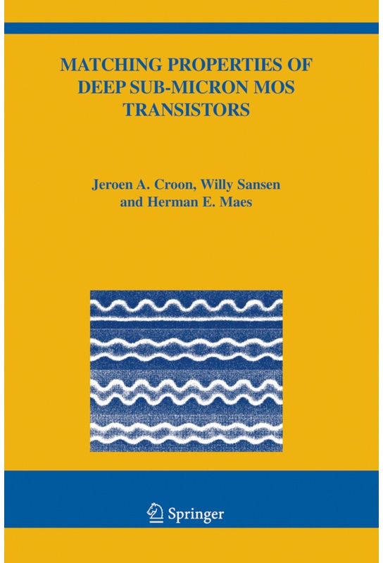 Matching Properties Of Deep Sub-Micron Mos Transistors - Jeroen A. Croon, Willy M. C. Sansen, Herman E. Maes, Kartoniert (TB)