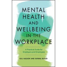 Capstone Mental Health and Wellbeing in the Workplace: A Practical Guide for Employers and Employees: A Practical Guide for Employers and Employees
