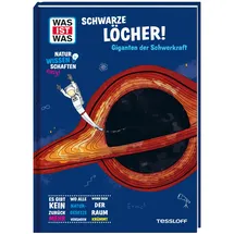 Tessloff WAS IST WAS Naturwissenschaften easy! Schwarze Löcher! Giganten der Schwerkraft