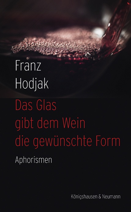 Das Glas Gibt Dem Wein Die Gewünschte Form - Franz Hodjak  Kartoniert (TB)