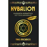 tq associates ltd Kybalion - Filosofía Hermética: Las 7 leyes Universales: - Filosofía Hermética: Las 7 leyes Universales (Spanish Edition)