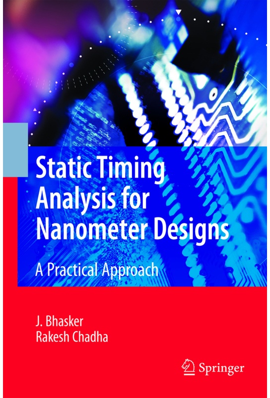 Static Timing Analysis For Nanometer Designs - J. Bhasker, Rakesh Chadha, Kartoniert (TB)