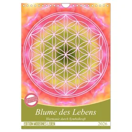 Calvendo Blume des Lebens - Harmonie durch Symbolkraft (Wandkalender 2026 DIN A4 hoch), CALVENDO Monatskalender: