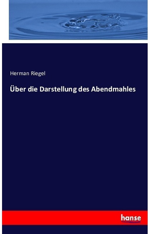 Über Die Darstellung Des Abendmahles - Herman Riegel, Kartoniert (TB)