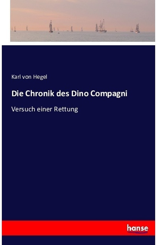 Die Chronik Des Dino Compagni - Karl von Hegel  Kartoniert (TB)