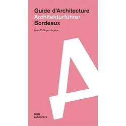 Bordeaux. Architekturführer/Guide d’Architecture