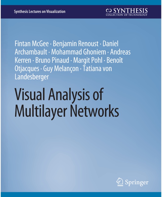 Visual Analysis Of Multilayer Networks - Fintan McGee  Benjamin Renoust  Daniel Archambault  Mohammad Ghoniem  Andreas Kerren  Bruno Pinaud  Kartonier