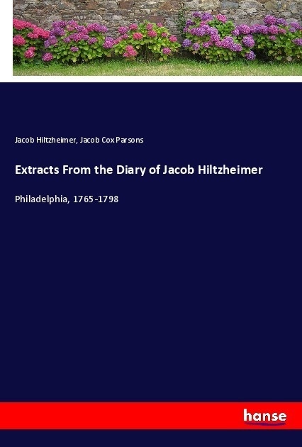Extracts From The Diary Of Jacob Hiltzheimer - Jacob Hiltzheimer  Jacob Cox Parsons  Kartoniert (TB)