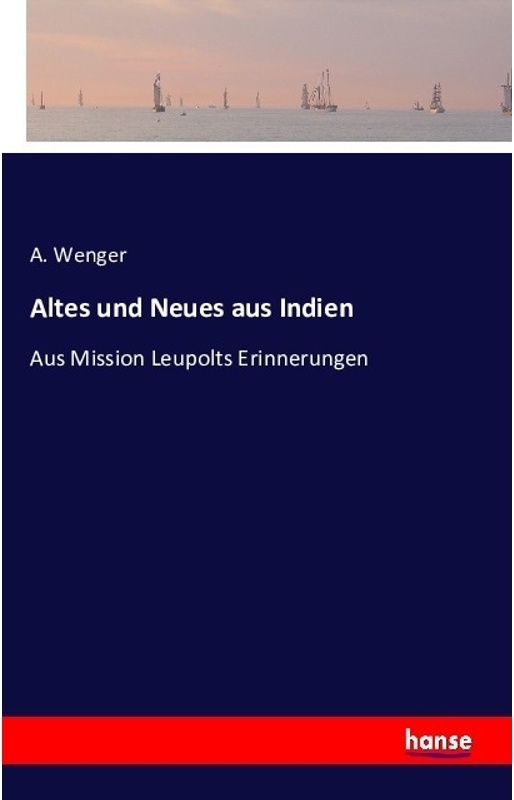Altes Und Neues Aus Indien - A. Wenger, Kartoniert (TB)