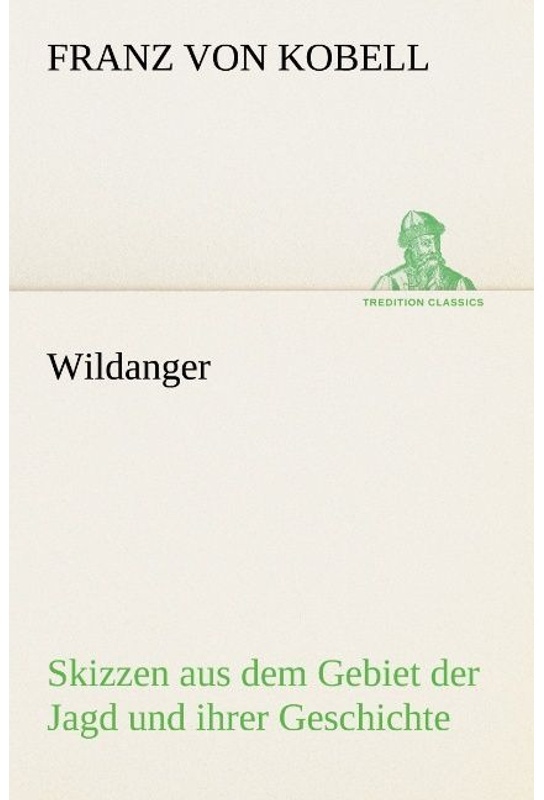Tredition Classics / Wildanger - Franz von Kobell, Kartoniert (TB)