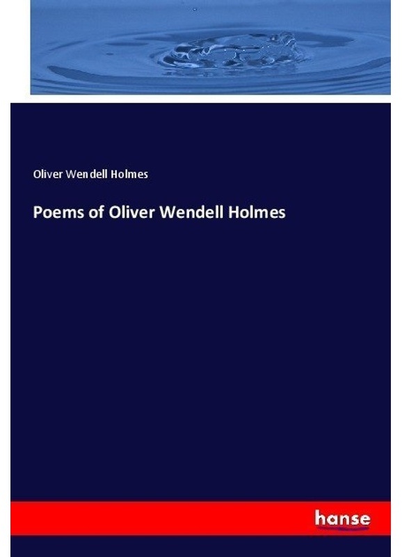 Poems Of Oliver Wendell Holmes - Oliver Wendell Holmes  Kartoniert (TB)