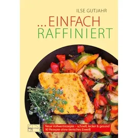 emu-Verlags- und Vertriebsgesellschaft Ernährung-Medizin-Umwelt Einfach raffiniert