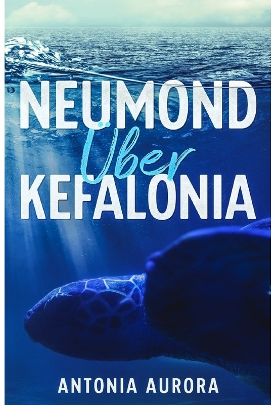 Neumond Über Kefalonia - Antonia Aurora, Kartoniert (TB)