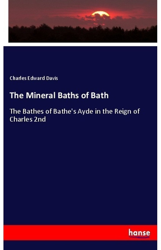 The Mineral Baths Of Bath - Charles Edward Davis  Kartoniert (TB)