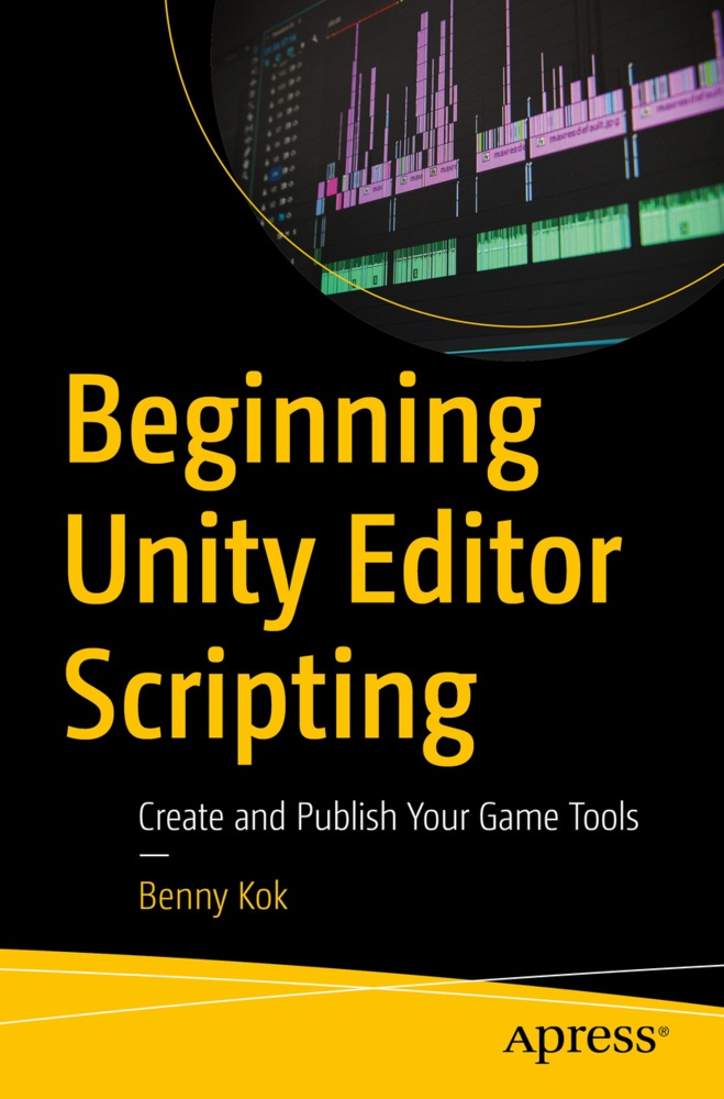 Beginning Unity Editor Scripting - Benny Kok  Kartoniert (TB)