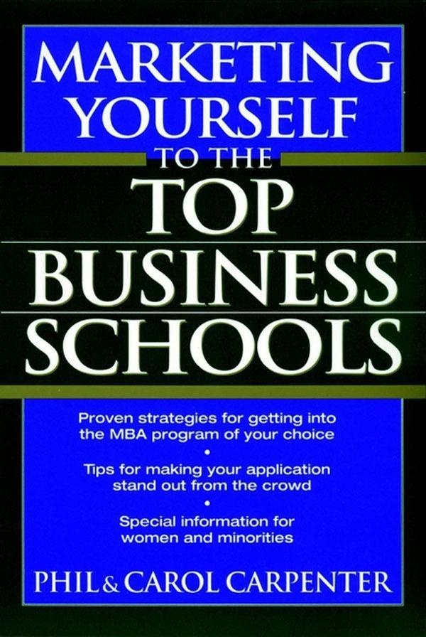 Marketing Yourself to the Top Business Schools: eBook von Carol Carpenter/ Phil Carpenter