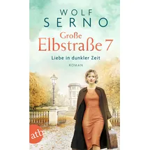 Aufbau Taschenbuch Verlag Große Elbstraße 7 - Liebe in dunkler Zeit / Geschichte einer Hamburger Arztfamilie Bd.2