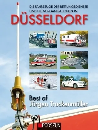 Die Fahrzeuge Der Rettungsdienste Und Hilfsorganisationen In Düsseldorf - Jürgen Truckenmüller  Gebunden