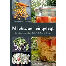 ÖKOBUCH Milchsauer eingelegt: Gemüse gesund und einfach fermentieren