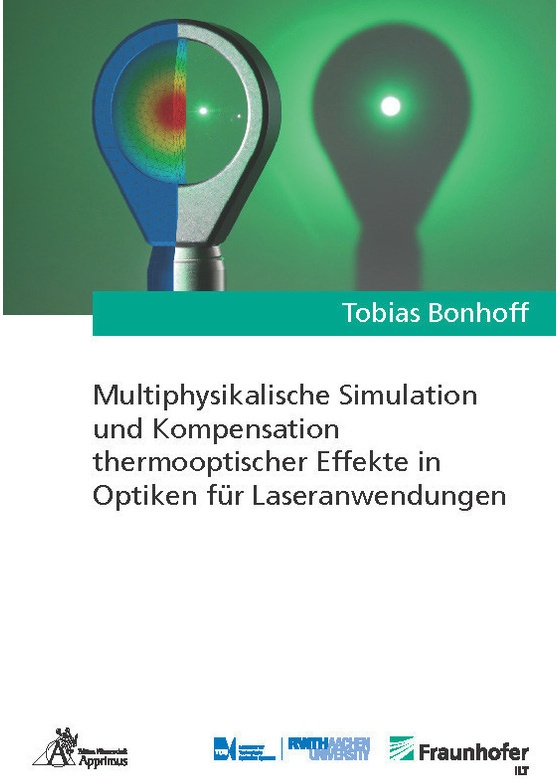 Ergebnisse Aus Der Lasertechnik / Multiphysikalische Simulation Und Kompensation Thermooptischer Effekte In Optiken Für Laseranwendungen - Tobias Bonh