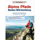 J.Berg Alpine Pfade Baden-Württemberg: 20 abenteuerliche Bergtouren, Felsenwege und Klettersteige