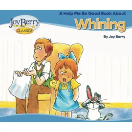 joy berry Help Me Be Good Book about Whining