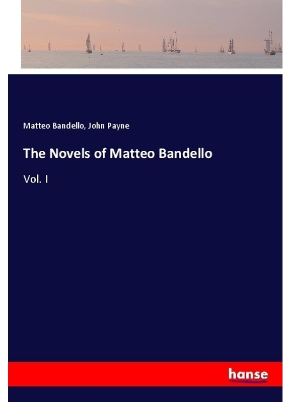 The Novels Of Matteo Bandello - Matteo Bandello, John Payne, Kartoniert (TB)