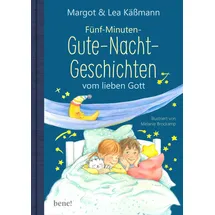 Bene! Gute-Nacht-Geschichten vom lieben Gott – 5-Minuten-Geschichten und Einschlaf-Rituale für Kinder ab 4 Jahren