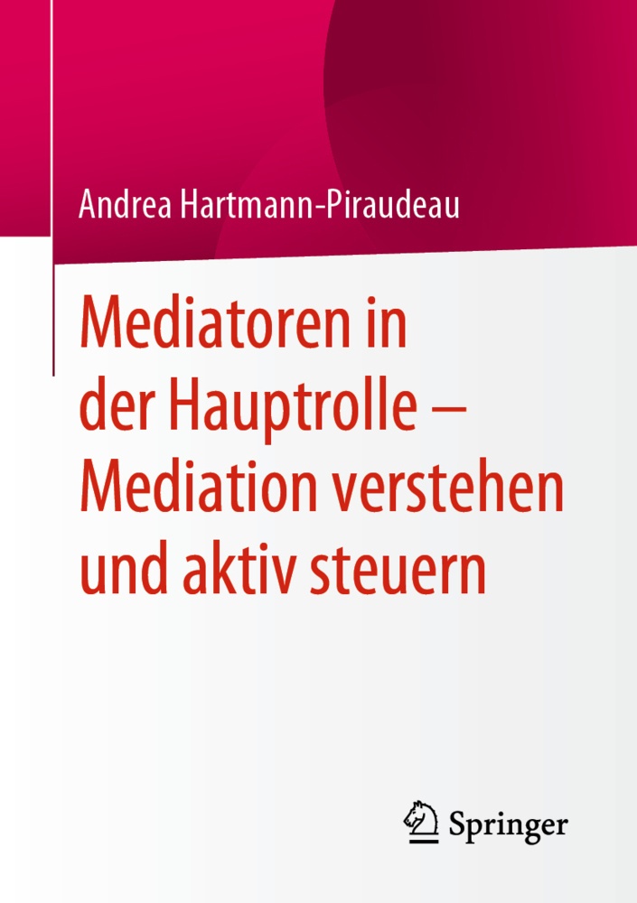 Mediatoren In Der Hauptrolle - Mediation Verstehen Und Aktiv Steuern - Andrea Hartmann-Piraudeau  Kartoniert (TB)