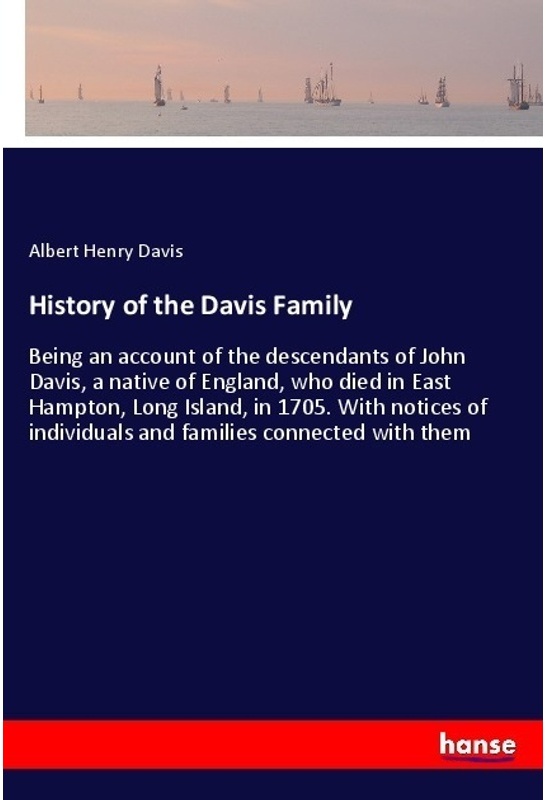 History Of The Davis Family - Albert Henry Davis  Kartoniert (TB)
