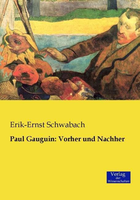Paul Gauguin: Vorher Und Nachher - Erik-Ernst Schwabach  Kartoniert (TB)