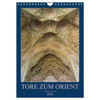 Calvendo Tore zum Orient (Wandkalender 2026 DIN A4 hoch),