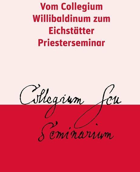 Vom Collegium Willibaldinum Zum Eichstätter Priesterseminar  Taschenbuch