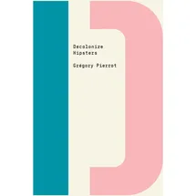 OR Books Decolonize Hipsters (Decolonize That!)