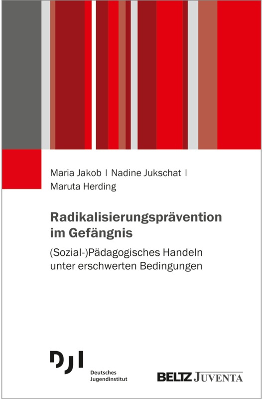 Radikalisierungsprävention Im Gefängnis - Maria Jakob, Nadine Jukschat, Maruta Herding, Kartoniert (TB)