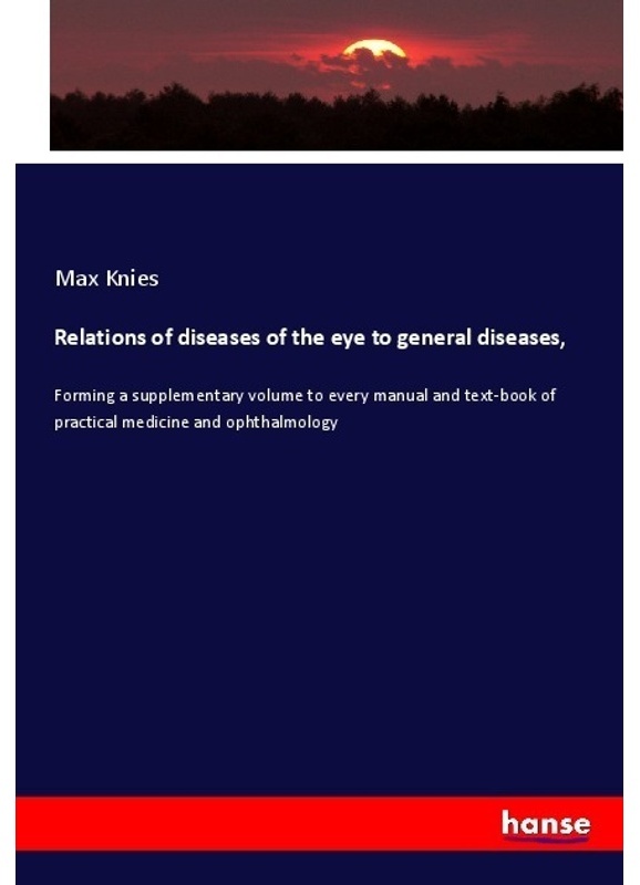 Relations Of Diseases Of The Eye To General Diseases, - Max Knies, Kartoniert (TB)