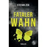 dp DIGITAL PUBLISHERS GmbH Fataler Wahn Ein fesselnde Thriller mit ungleichem Ermittler-Duo