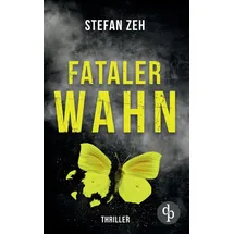 dp DIGITAL PUBLISHERS GmbH Fataler Wahn Ein fesselnde Thriller mit ungleichem Ermittler-Duo