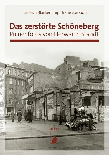 Das Zerstörte Schöneberg - Gudrun Blankenburg  Irene von Götz  Kartoniert (TB)