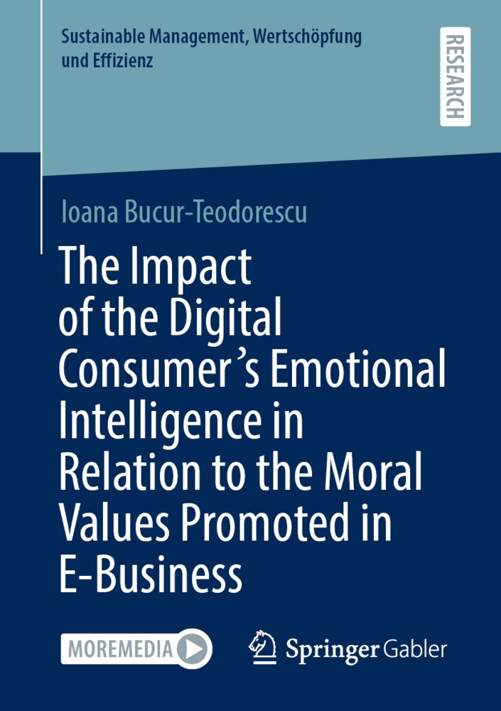 The Impact Of The Digital Consumer's Emotional Intelligence In Relation To The Moral Values Promoted In E-Business - Ioana Bucur-Teodorescu  Kartonier